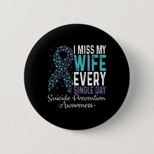 I Miss My Wife Every Single Day Suicide Prevention 2 Inch Round Button