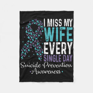 I Miss My Wife Every Single Day Suicide Prevention Fleece Blanket