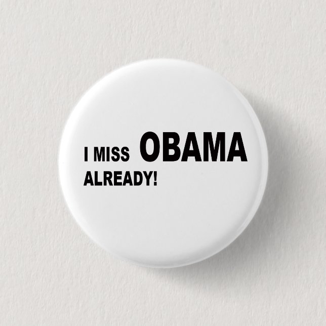 I miss Obama already! 1 Inch Round Button (Front)