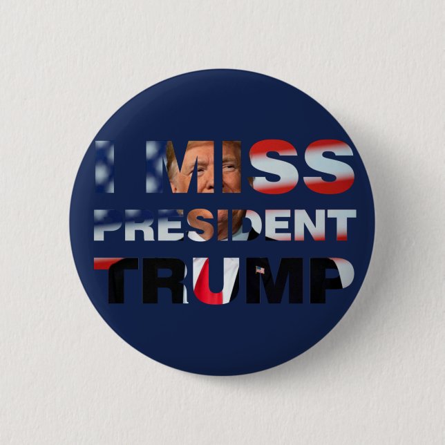 I Miss President Trump 2 Inch Round Button (Front)
