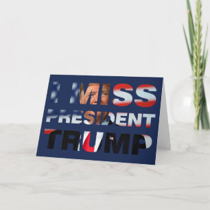I Miss President Trump Card