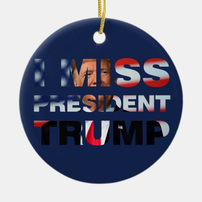 I Miss President Trump Ceramic Ornament (Front)
