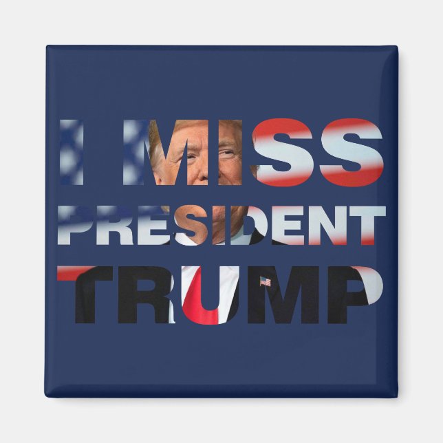 I Miss President Trump Magnet (Front)