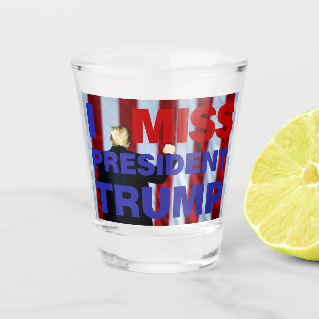 I Miss President Trump Shot Glass (Front)