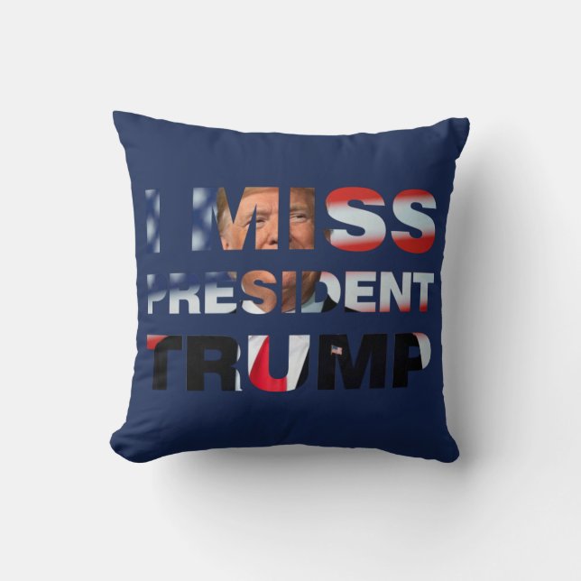 I Miss President Trump Throw Pillow (Front)