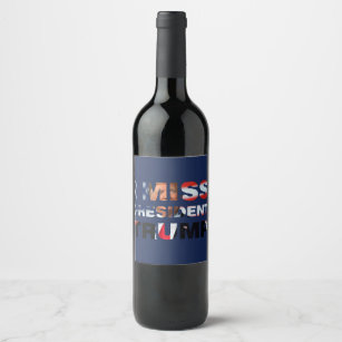 I Miss President Trump Wine Label