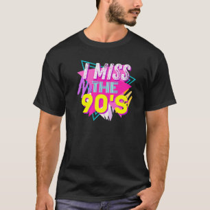I Miss The 90's Retro Vintage 90's Nostalgia T-Shirt