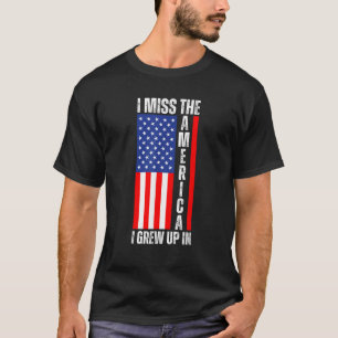 I Miss The America I Grew Up In Upside Down Americ T-Shirt