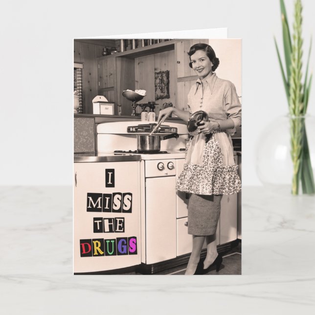I miss the drugs - funny Mother's day card (Front)