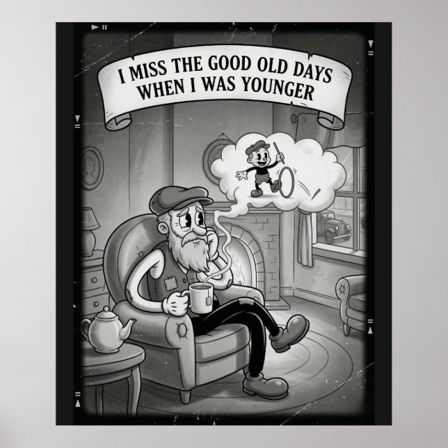 I Miss The Good Old Days When I Was Younger Poster (Devant)