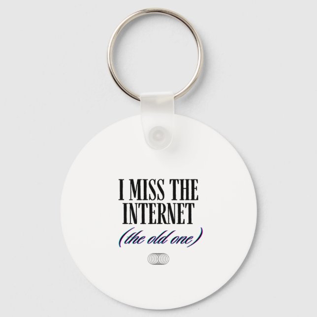 I Miss The Old Internet Keychain (Front)