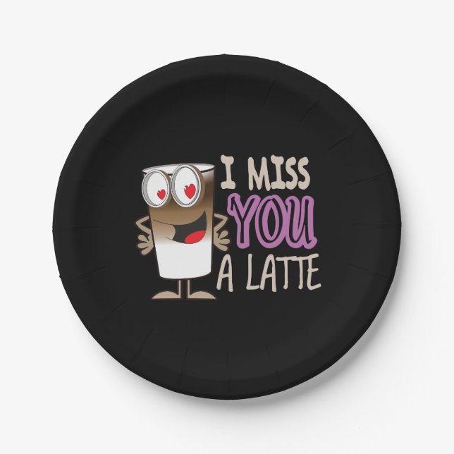 I Miss You a Latte Paper Plate (Front)