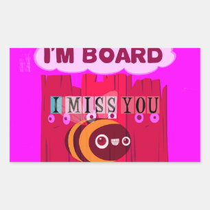 I Miss You I am Bored Sticker