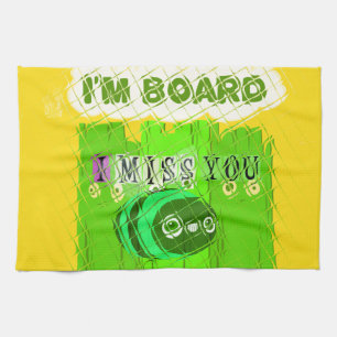 I Miss You, I’m Board: Funny Text Quote Art Kitchen Towel