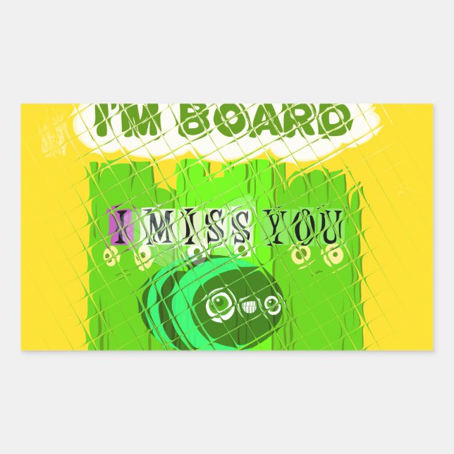 I Miss You, I’m Board: Funny Text Quote Art Sticker (Front)