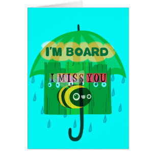 I Miss You, I'm Board : Drôle Text Cote Art