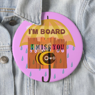 I Miss You in the rain I am bored 6 Inch Round Button