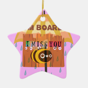 I Miss You in the rain I am bored Ceramic Ornament