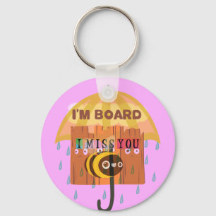 I Miss You in the rain I am bored Keychain