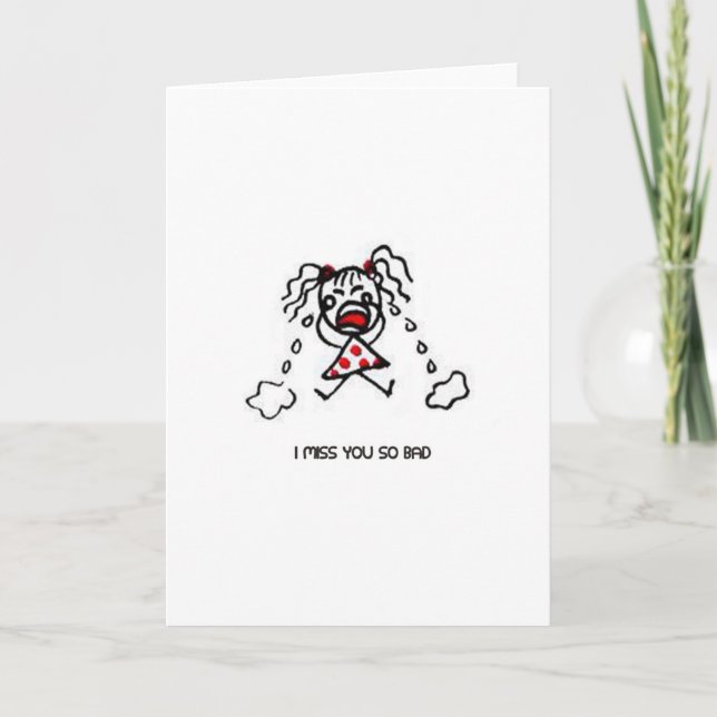 I Miss You So Bad Greeting Card (Front)