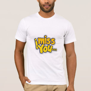 I miss you t-shirts design. 