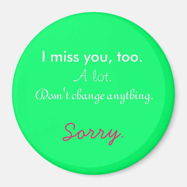 I miss you, too. magnet (Front)