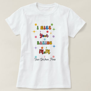 I Miss Your Baking MoM Mama T-Shirt