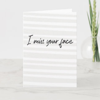 I miss your face card