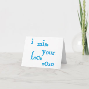 I Miss Your Face Card