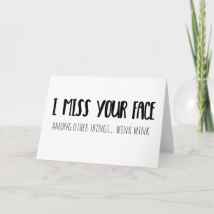 I Miss Your Face - Greeting Card