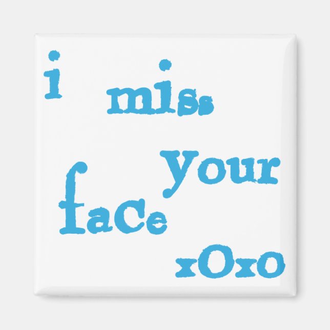I Miss Your Face Magnet (Front)