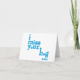 I Miss Your Hug Card