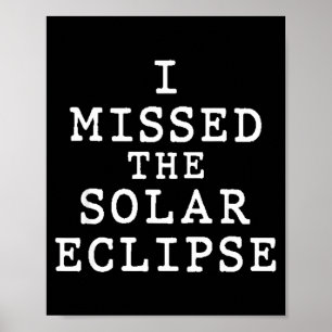 I Missed Solar Eclipse Solar Eclipse Poster