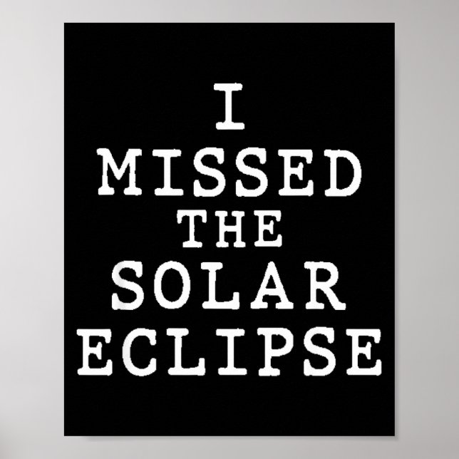 I Missed Solar Eclipse Solar Eclipse Poster (Front)