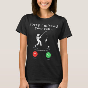 I Missed Your Call Was On Other Line Funny Fishing T-Shirt