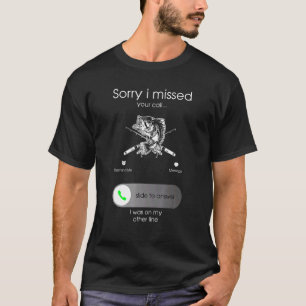 I Missed Your Call Was On Other Line Men Fishing T-Shirt