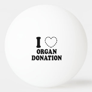 I {MISSING HEART} ORGAN DONATION PING PONG BALL