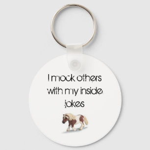 I mock others with my inside jokes keychain