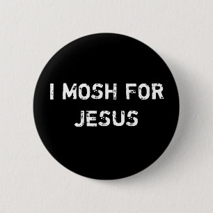 I MOSH FOR JESUS 2 INCH ROUND BUTTON