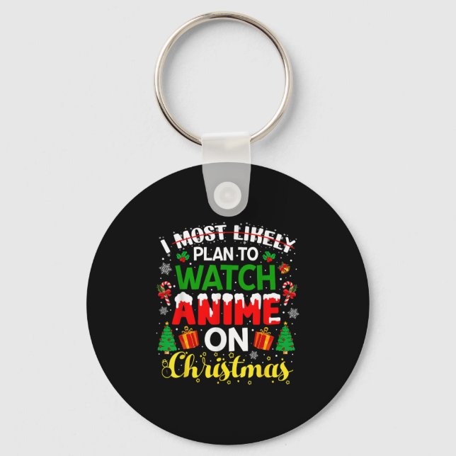 I Most Likely Plan To Watch Anime On Christmas Fam Keychain (Front)