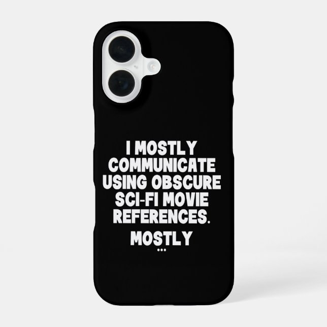 I Mostly Communicate Through Sci-Fi Movie Quotes iPhone 16 Case (Back)