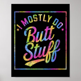 I Mostly Do Butt Stuff At The Gym Joke Tee Tie Dye Poster