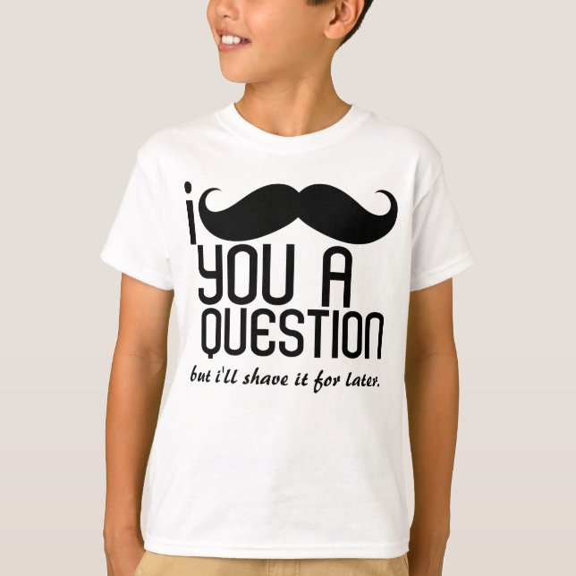 I moustache vous une question badine le T-shirt (Devant)
