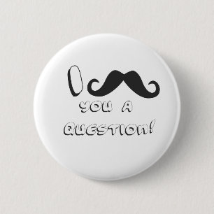 I moustache you a question! 2 inch round button