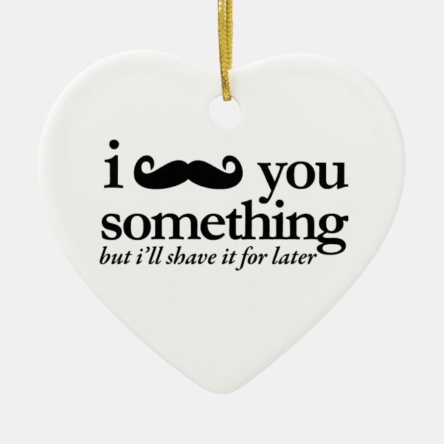 I Moustache You a Question Ceramic Ornament (Front)