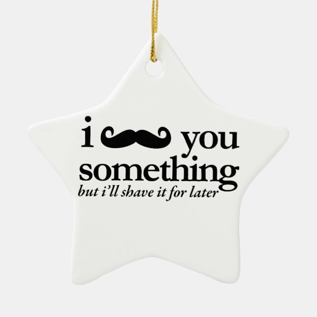 I Moustache You a Question Ceramic Ornament (Front)