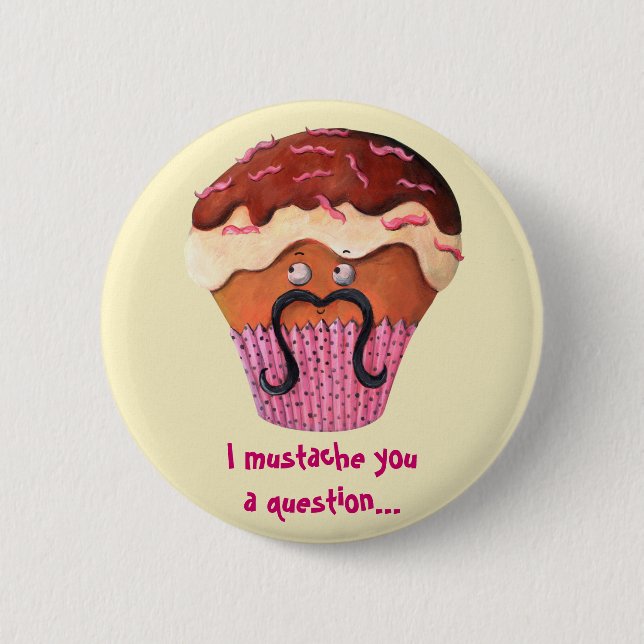 I Moustache you a question Cupcake 2 Inch Round Button (Front)