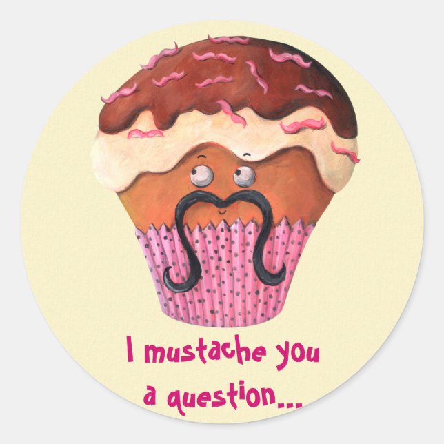 I Moustache you a question Cupcake Classic Round Sticker (Front)