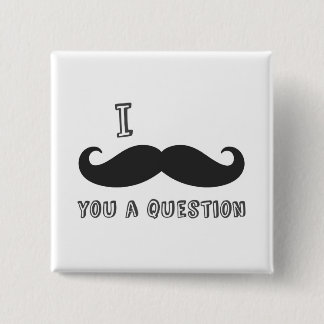 I moustache you a question, I Love Moustache shop 2 Inch Square Button