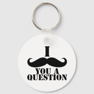I Moustache You A Question Keychain